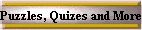 Puzzles, Quizes and More