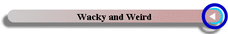 Wacky and Weird